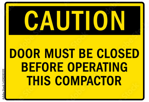 Door safety sign and labels door must be closed before operating this compactor