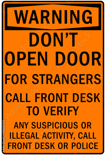 Door safety sign and labels do not open door for strangers. Call frond desk to verify. Any suspicious or illegal activity, call front desk or police