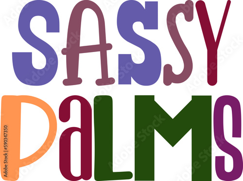 Sassy Palms Hand Lettering Illustration for Mug Design, T-Shirt Design, Bookmark , Presentation 