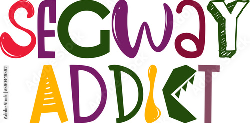 Segway Addict Hand Lettering Illustration for Poster, Gift Card, Book Cover, Banner