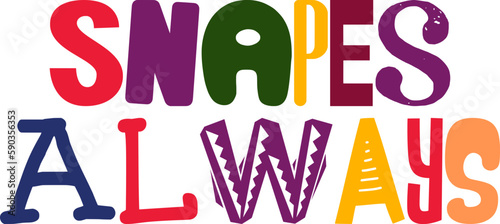 Bild auf Leinwand Snapes Always Calligraphy Illustration for Presentation , Magazine, Postcard , S