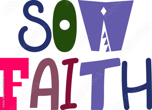 Sow Faith Typography Illustration for Stationery, Flyer, Sticker , Brochure