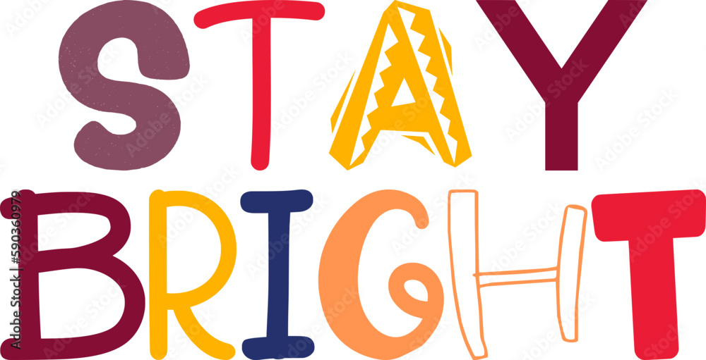 Stay Bright Calligraphy Illustration for Sticker , Banner, Gift Card, Infographic Stay Bright Calligraphy Illustration for Sticker , Banner, Gift Card, Infographic