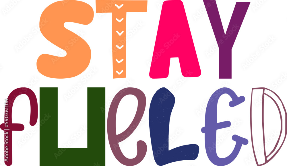 Stay Fueled Typography Illustration for Flyer, Sticker , Bookmark , Brochure