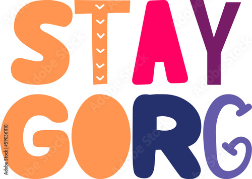 Stay Gorg Typography Illustration for Icon, Motion Graphics, Banner, Magazine