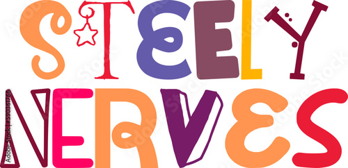 Steely Nerves Typography Illustration for T-Shirt Design, Flyer, Label, Newsletter