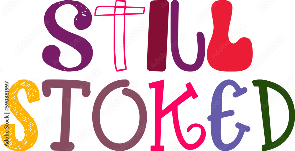 Naklejka premium Still Stoked Calligraphy Illustration for Presentation , Decal, Gift Card, Bookmark 