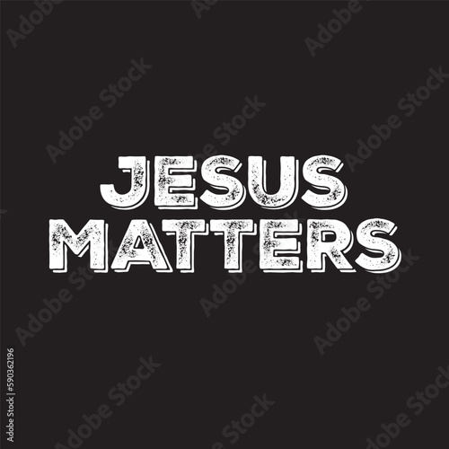 Jesus Matters Christian T Shirt Design Vector