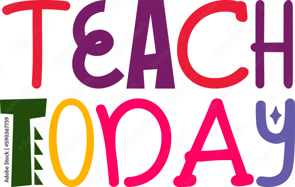 Teach Today Hand Lettering Illustration for Presentation , Social Media Post, Magazine, Label Teach Today Hand Lettering Illustration for Presentation , Social Media Post, Magazine, Label
