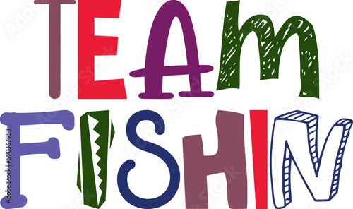 Team Fishin Calligraphy Illustration for Label, Decal, Gift Card, T-Shirt Design