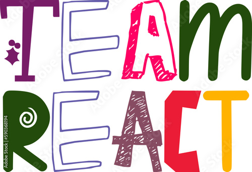 Team React Hand Lettering Illustration for T-Shirt Design, Poster, Postcard , Stationery