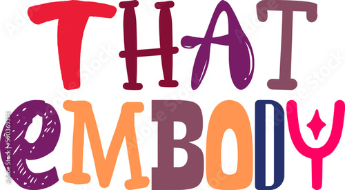 That Embody Hand Lettering Illustration for Label, Decal, Bookmark , Brochure