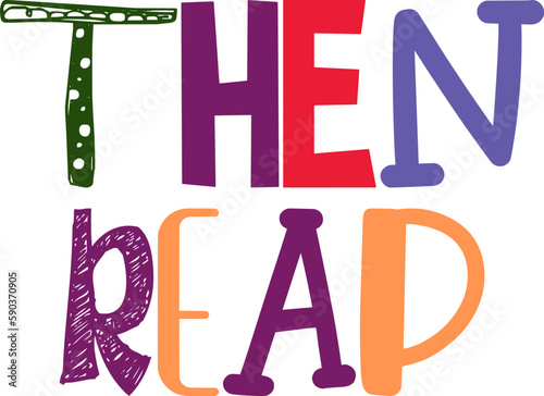 Then Reap Hand Lettering Illustration for Flyer, Newsletter, T-Shirt Design, Motion Graphics