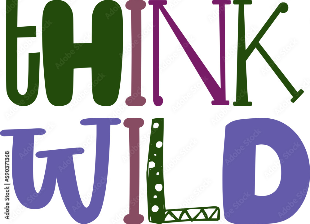 Think Wild Typography Illustration for Decal, Logo, Bookmark , Infographic Think Wild Typography Illustration for Decal, Logo, Bookmark , Infographic