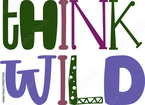 Think Wild Typography Illustration for Decal, Logo, Bookmark , Infographic