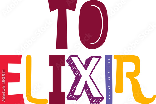 To Elixir Typography Illustration for Postcard , Book Cover, Icon, Bookmark 