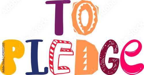 To Pledge Hand Lettering Illustration for Label, Packaging, Poster, Banner