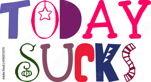 Today Sucks Calligraphy Illustration for Flyer, Mug Design, Gift Card, Sticker 