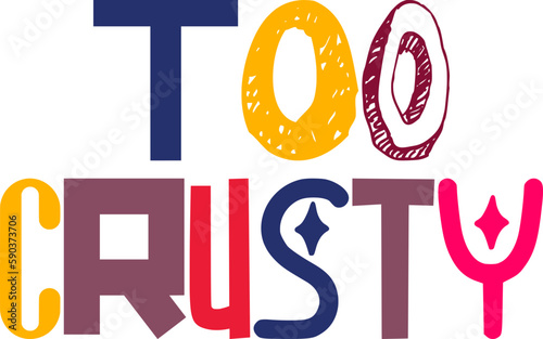 Too Crusty Hand Lettering Illustration for Label, Sticker , Decal, Motion Graphics