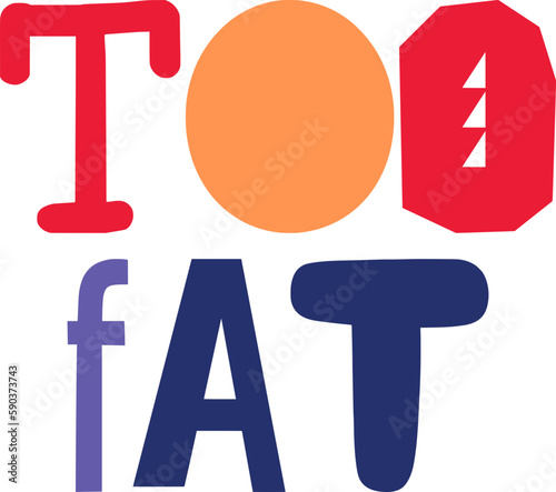 Too Fat Hand Lettering Illustration for Postcard , Flyer, Presentation , Mug Design