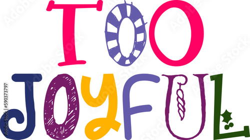 Too Joyful Hand Lettering Illustration for Banner, Brochure, Gift Card, Logo