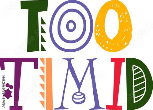Too Timid Typography Illustration for Book Cover, Sticker , Flyer, Stationery