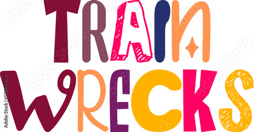 Train Wrecks Calligraphy Illustration for Sticker , Stationery, Poster, Icon