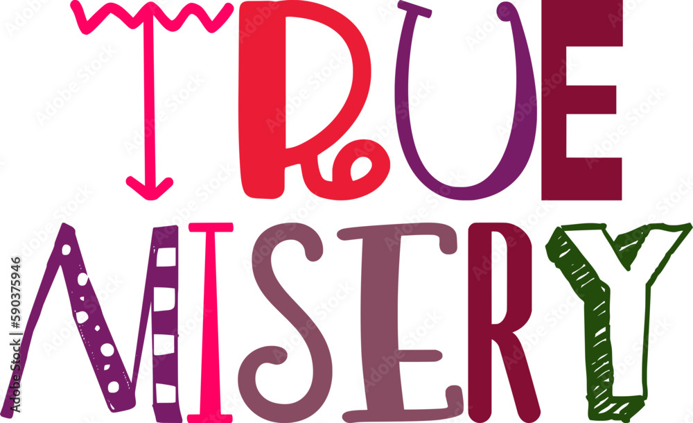 True Misery Typography Illustration for Newsletter, Bookmark , T-Shirt Design, Gift Card True Misery Typography Illustration for Newsletter, Bookmark , T-Shirt Design, Gift Card