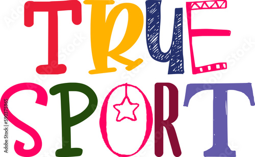 True Sport Calligraphy Illustration for T-Shirt Design, Banner, Poster, Gift Card