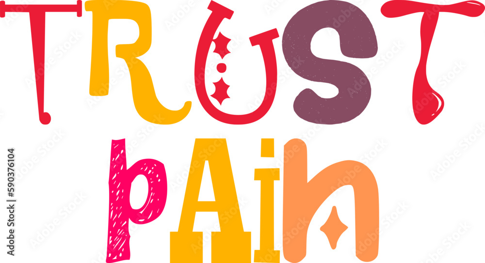 Trust Pain Hand Lettering Illustration for Brochure, Label, Magazine, Icon Trust Pain Hand Lettering Illustration for Brochure, Label, Magazine, Icon