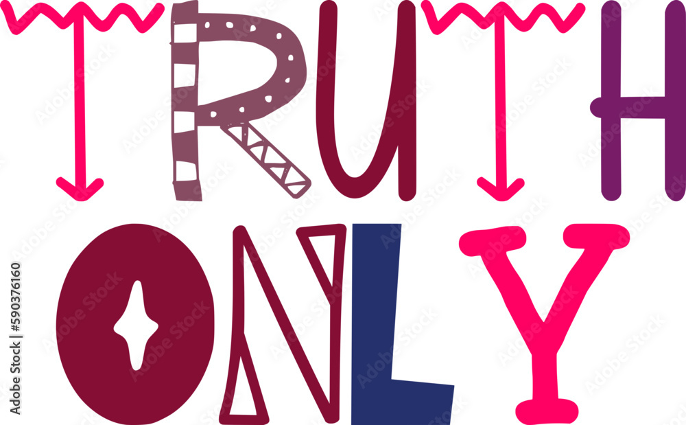 Truth Only Hand Lettering Illustration for Gift Card, Decal, Poster, Magazine Truth Only Hand Lettering Illustration for Gift Card, Decal, Poster, Magazine