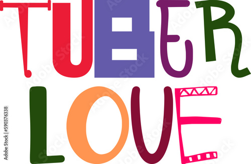 Tuber Love Hand Lettering Illustration for Infographic, Presentation , Decal, Gift Card