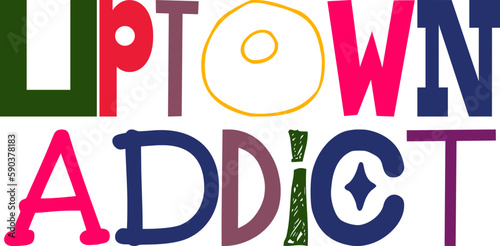Uptown Addict Typography Illustration for Presentation , Sticker , Flyer, Motion Graphics