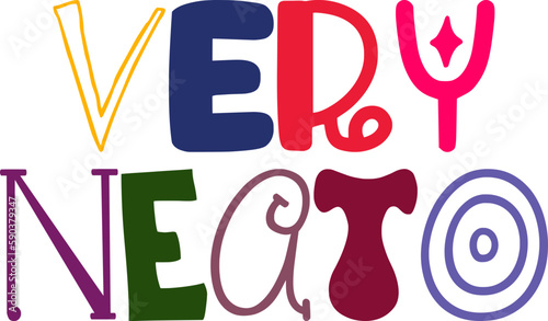 Very Neato Hand Lettering Illustration for Presentation , Stationery, Mug Design, Poster