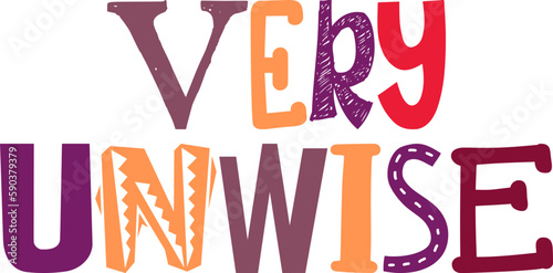 Very Unwise Calligraphy Illustration for Gift Card, Infographic, Social Media Post, Stationery