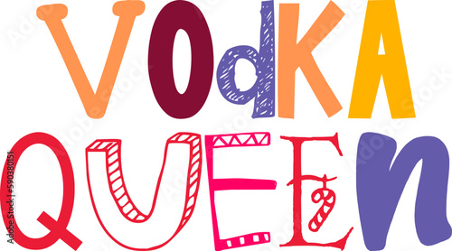 Vodka Queen Typography Illustration for T-Shirt Design, Presentation , Newsletter, Decal
