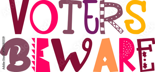 Voters Beware Typography Illustration for Decal, Sticker , Presentation , Motion Graphics