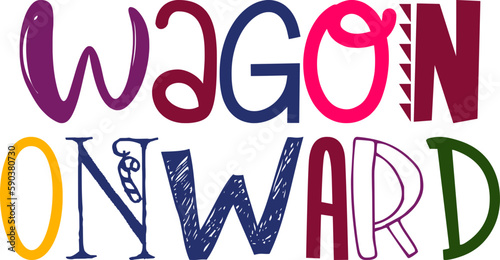 Wagon Onward Hand Lettering Illustration for Social Media Post, T-Shirt Design, Motion Graphics, Decal