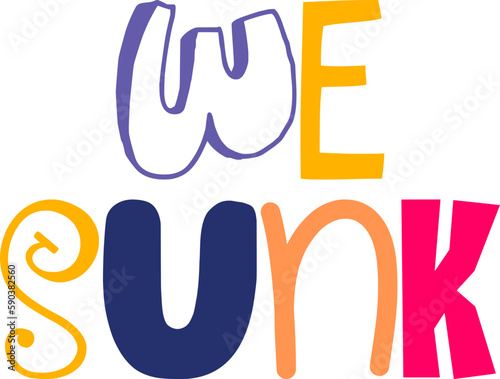 We Sunk Calligraphy Illustration for Banner, Magazine, Book Cover, Motion Graphics