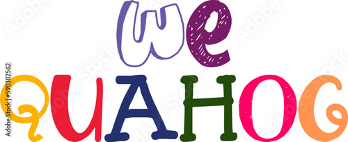 We Quahog Typography Illustration for T-Shirt Design, Decal, Poster, Sticker 