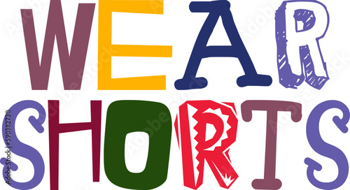 Wear Shorts Hand Lettering Illustration for Label, Gift Card, Brochure, Icon