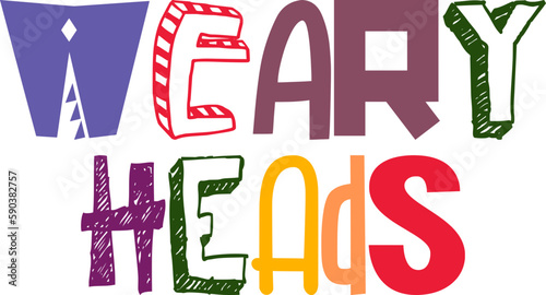Weary Heads Hand Lettering Illustration for Gift Card, Bookmark , T-Shirt Design, Magazine
