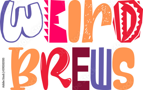 Weird Brews Typography Illustration for Decal, T-Shirt Design, Poster, Packaging