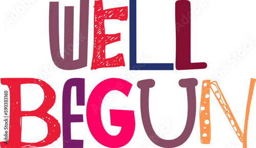 Well Begun Calligraphy Illustration for Packaging, Banner, Motion Graphics, T-Shirt Design