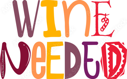 Wine Needed Typography Illustration for T-Shirt Design, Gift Card, Presentation , Logo