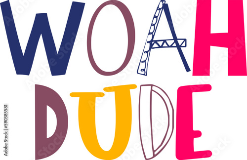 Woah Dude Typography Illustration for Magazine, Motion Graphics, Postcard , Poster