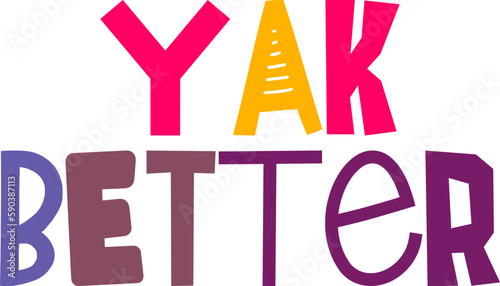 Yak Better Typography Illustration for Logo, Stationery, Mug Design, Presentation  photo