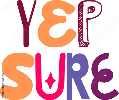 Yep Sure Typography Illustration for T-Shirt Design, Icon, Postcard , Label