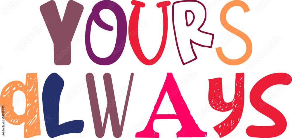 Yours Always Hand Lettering Illustration for Label, Presentation , Magazine, Postcard Yours Always Hand Lettering Illustration for Label, Presentation , Magazine, Postcard