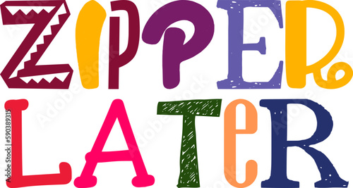 Zipper Later Hand Lettering Illustration for Banner, T-Shirt Design, Decal, Packaging